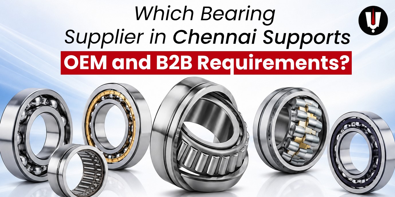 Bearing Supplier in Chennai Supports OEM and B2B Requirements